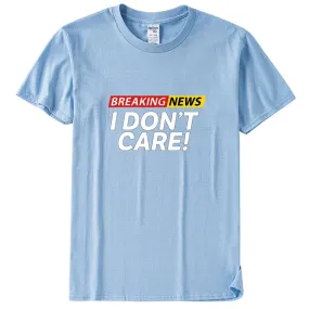 Unisex Casual Breaking s I Don't Care Graphic Cotton Daily T-shirt